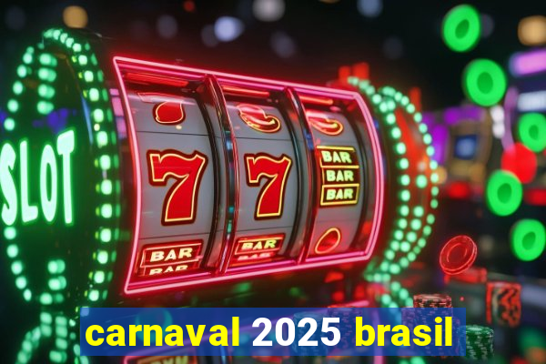 carnaval 2025 brasil